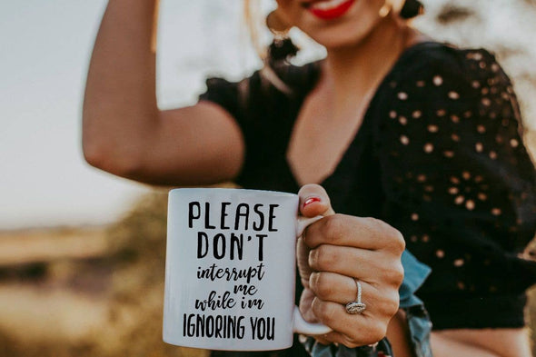 Please Don't Interrupt Me While I'm Ignoring You -Coffee Mug-Food-Adorned on Gold-Paola, Kansas Women's Boutique