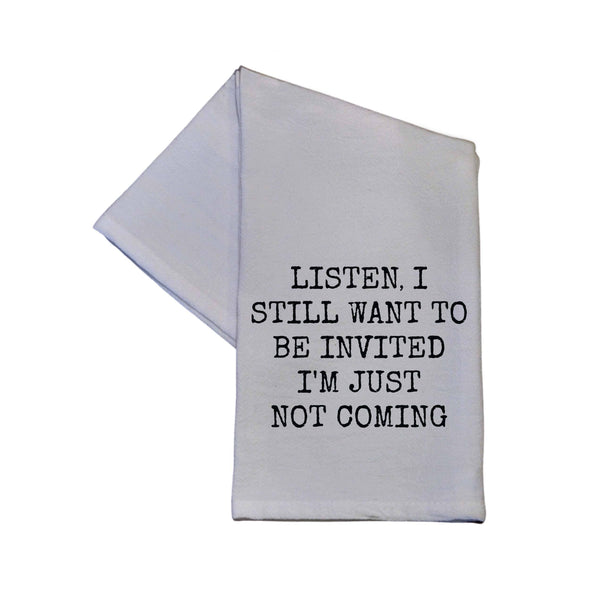 I Still Want To Be Invited Hand Towel - Funny Gift 16x24